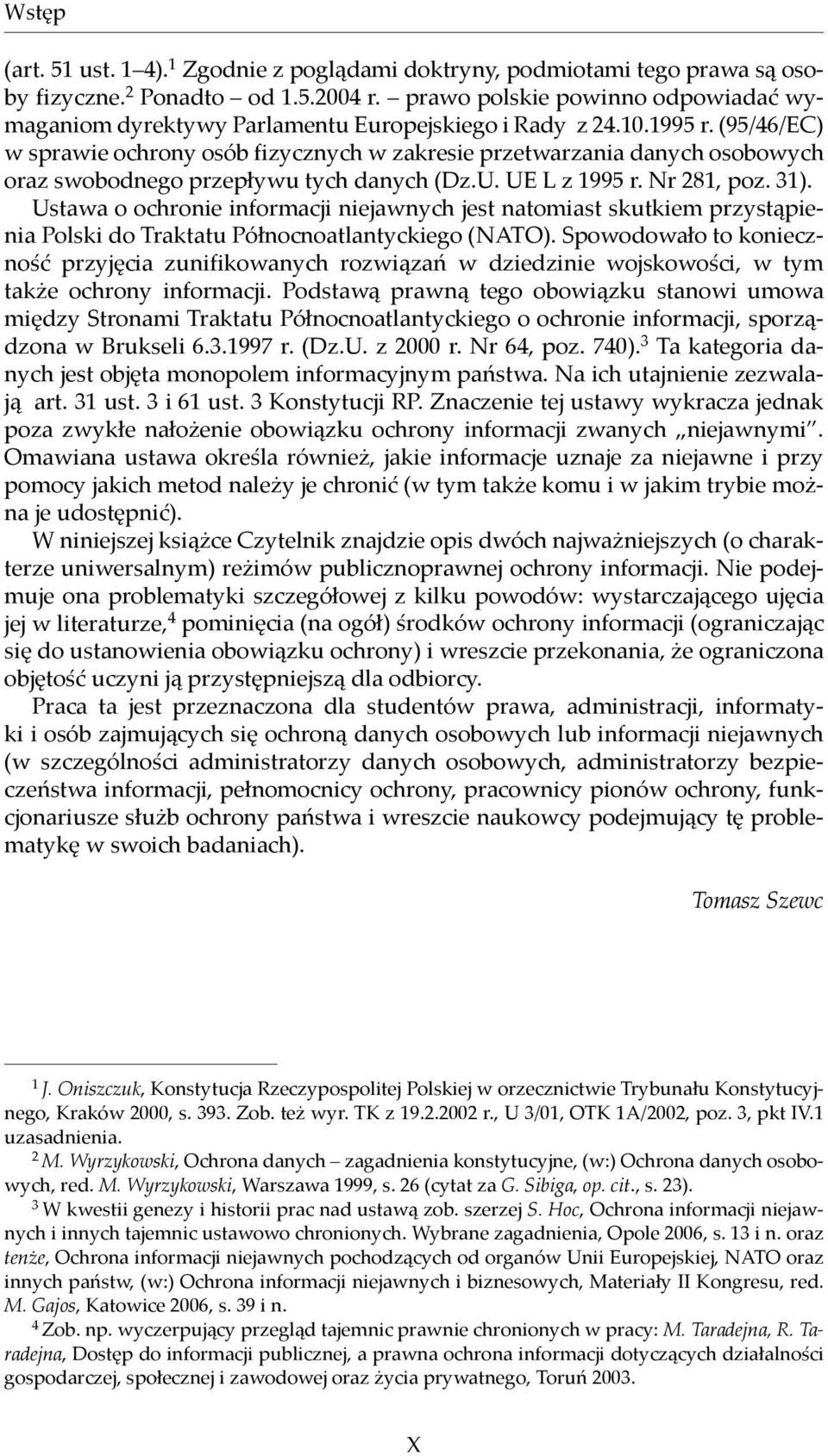 (95/46/EC) w sprawie ochrony osób fizycznych w zakresie przetwarzania danych osobowych oraz swobodnego przepływu tych danych (Dz.U. UE L z 1995 r. Nr 281, poz. 31).