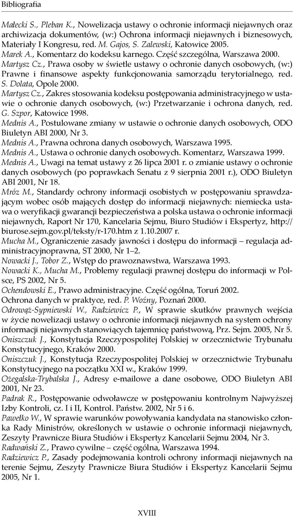 , Prawa osoby w świetle ustawy o ochronie danych osobowych, (w:) Prawne i finansowe aspekty funkcjonowania samorządu terytorialnego, red. S. Dolata, Opole 2000. Martysz Cz.