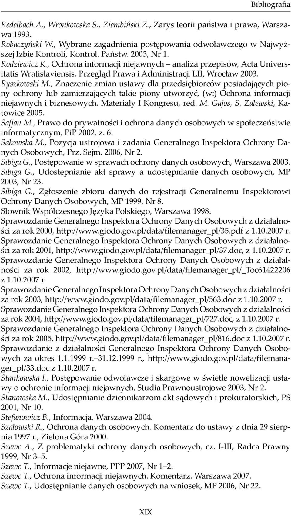 , Ochrona informacji niejawnych analiza przepisów, Acta Universitatis Wratislaviensis. Przegląd Prawa i Administracji LII, Wrocław 2003. Ryszkowski M.