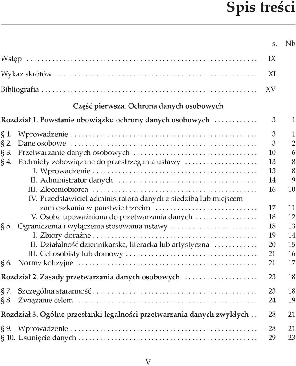 Przetwarzanie danych osobowych.................................. 10 6 4. Podmioty zobowiązane do przestrzegania ustawy.................... 13 8 I. Wprowadzenie............................................. 13 8 II.