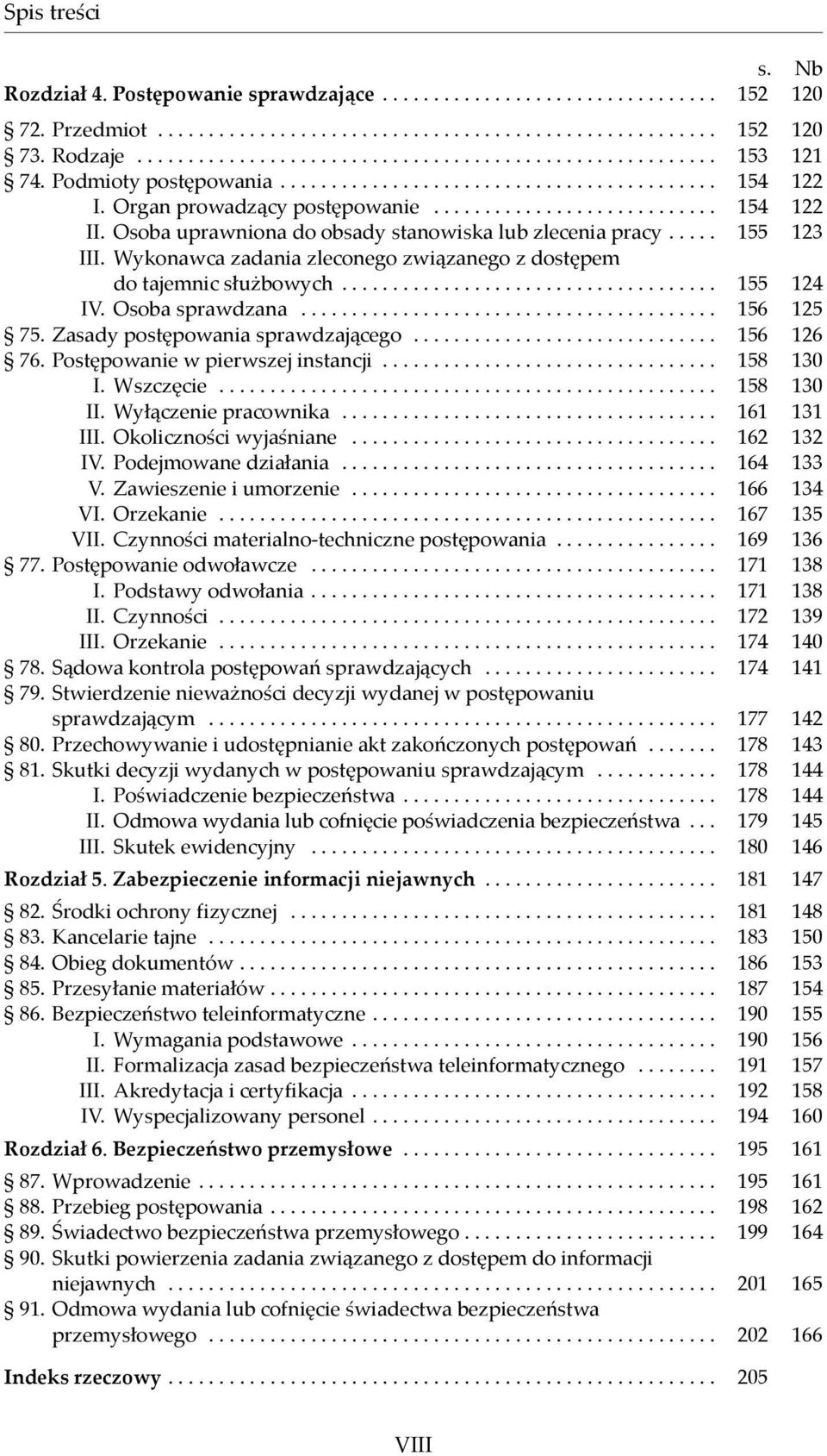 Osoba uprawniona do obsady stanowiska lub zlecenia pracy..... 155 123 III. Wykonawca zadania zleconego związanego z dostępem do tajemnic służbowych..................................... 155 124 IV.