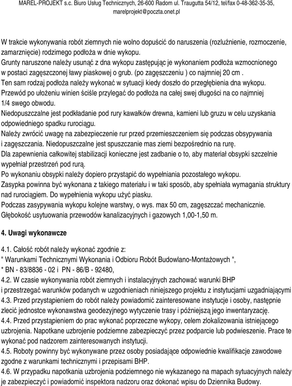 Ten sam rodzaj podłoża należy wykonać w sytuacji kiedy doszło do przegłębienia dna wykopu.