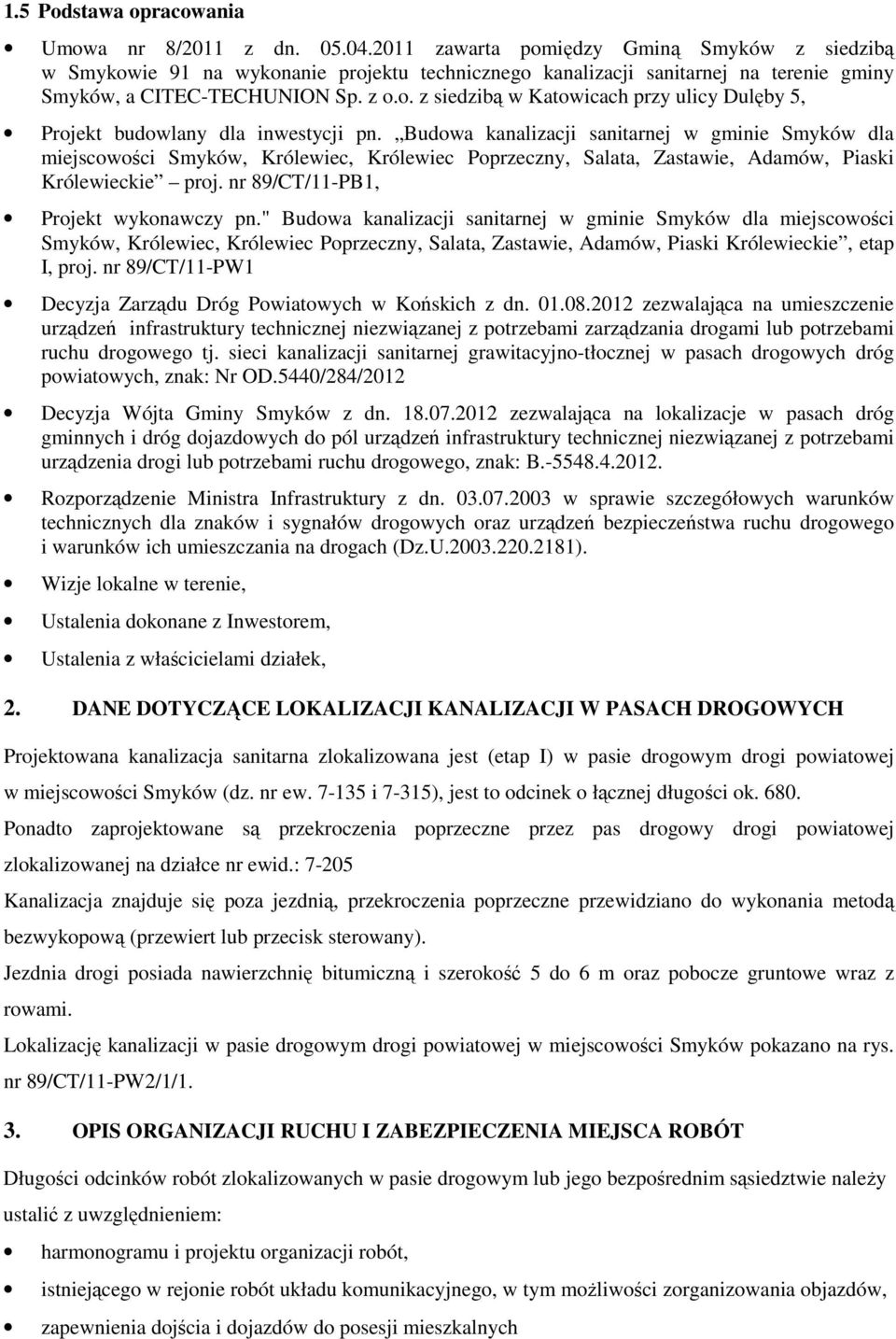 Budowa kanalizacji sanitarnej w gminie Smyków dla miejscowości Smyków, Królewiec, Królewiec Poprzeczny, Salata, Zastawie, Adamów, Piaski Królewieckie proj. nr 89/CT/11-PB1, Projekt wykonawczy pn.