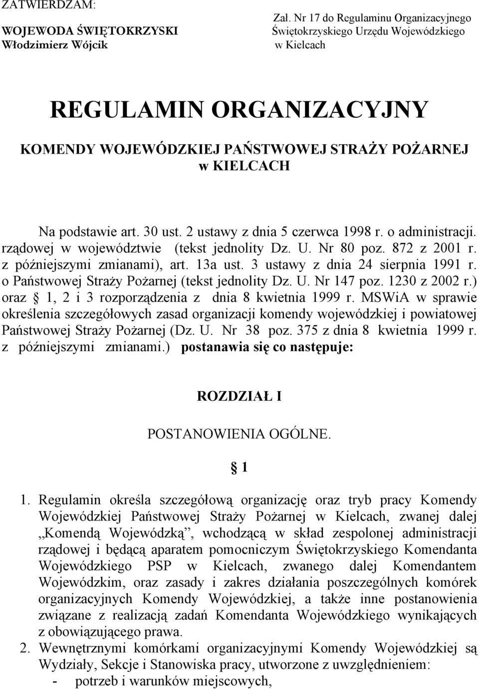 2 ustawy z dnia 5 czerwca 1998 r. o administracji. rządowej w województwie (tekst jednolity Dz. U. Nr 80 poz. 872 z 2001 r. z późniejszymi zmianami), art. 13a ust. 3 ustawy z dnia 24 sierpnia 1991 r.