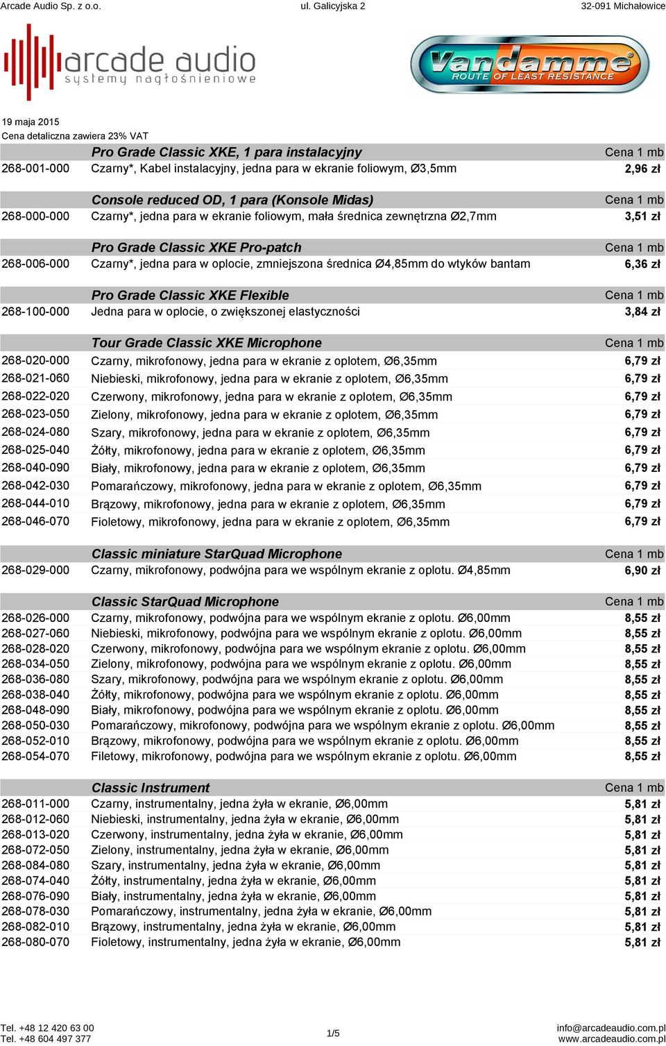 średnica Ø4,85mm do wtyków bantam 6,36 zł Pro Grade Classic XKE Flexible 268-100-000 Jedna para w oplocie, o zwiększonej elastyczności 3,84 zł Tour Grade Classic XKE Microphone 268-020-000 Czarny,