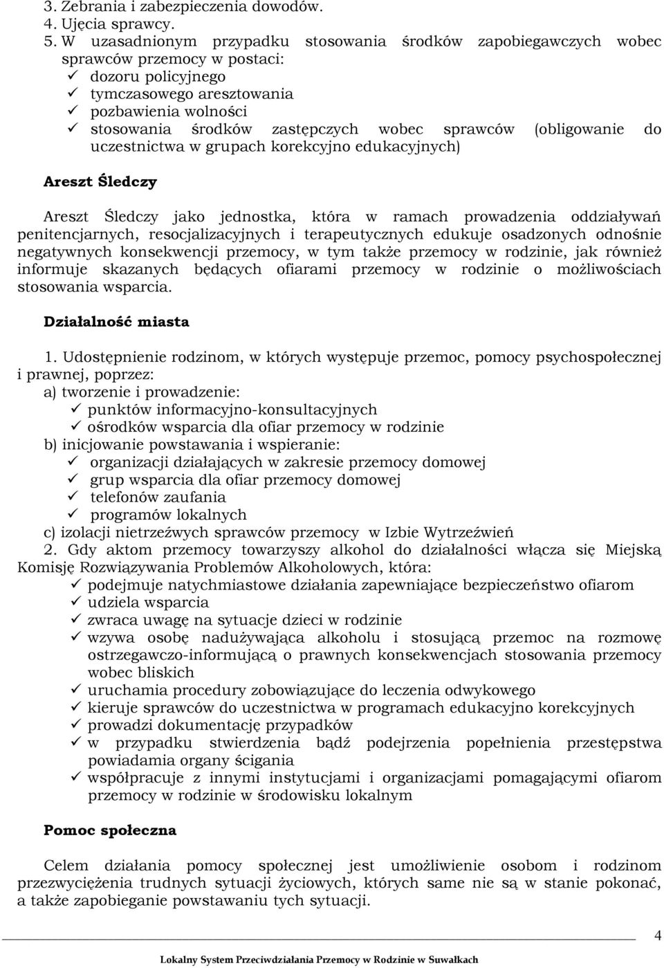 do uczestnictw w grupch korekcyjno edukcyjnych) Areszt Śledczy Areszt Śledczy jko jednostk, któr w rmch prowdzeni oddziływń penitencjrnych, resocjlizcyjnych i terpeutycznych edukuje osdzonych