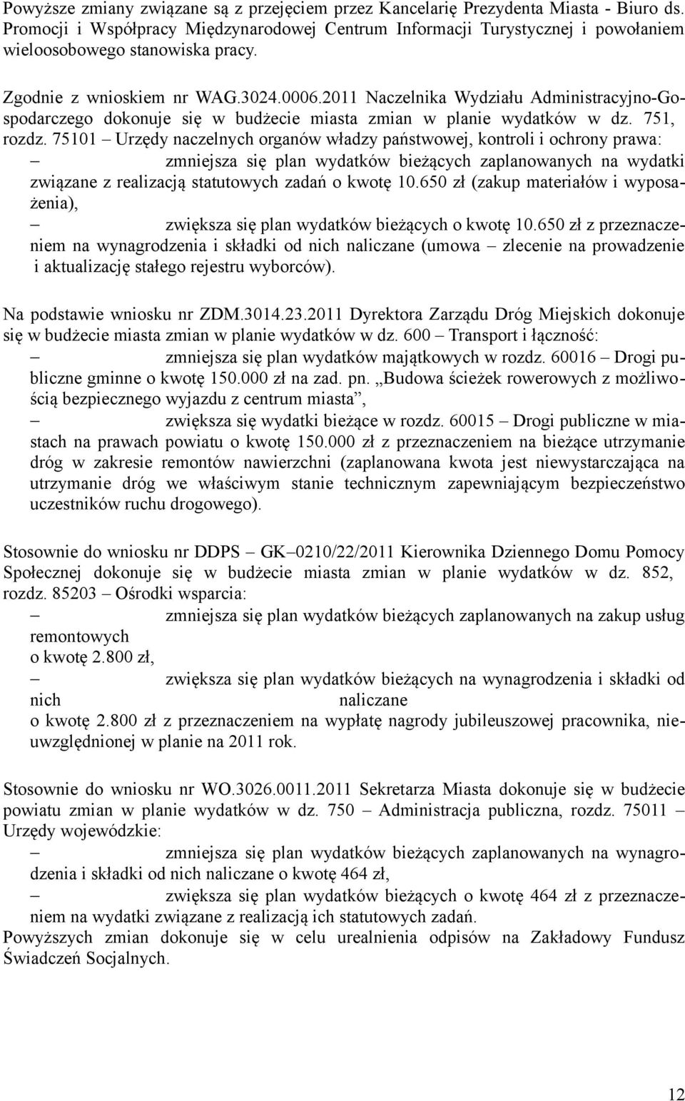 2011 Naczelnika Wydziału Administracyjno-Gospodarczego dokonuje się w budżecie miasta zmian w planie wydatków w dz. 751, rozdz.