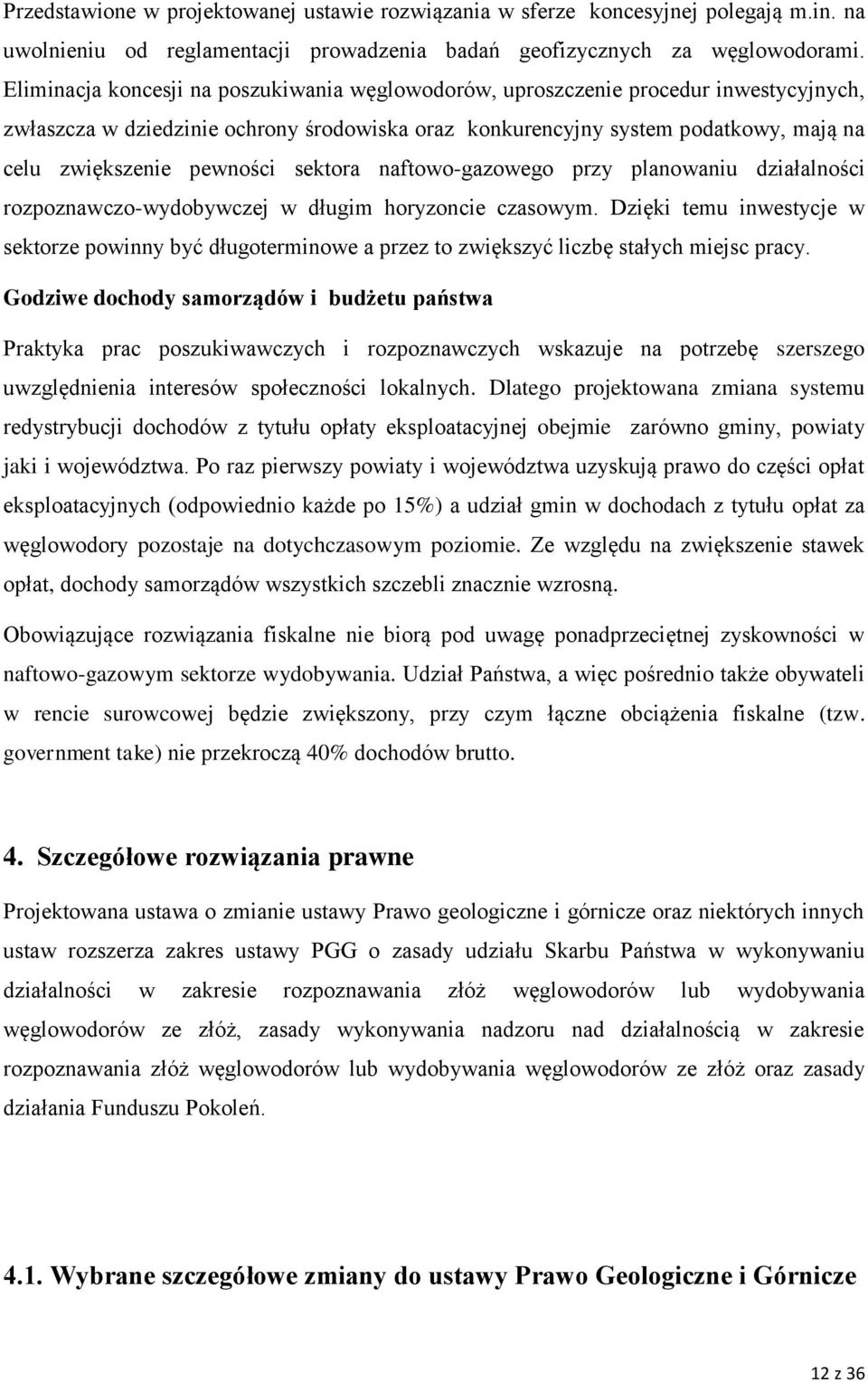 pewności sektora naftowo-gazowego przy planowaniu działalności rozpoznawczo-wydobywczej w długim horyzoncie czasowym.