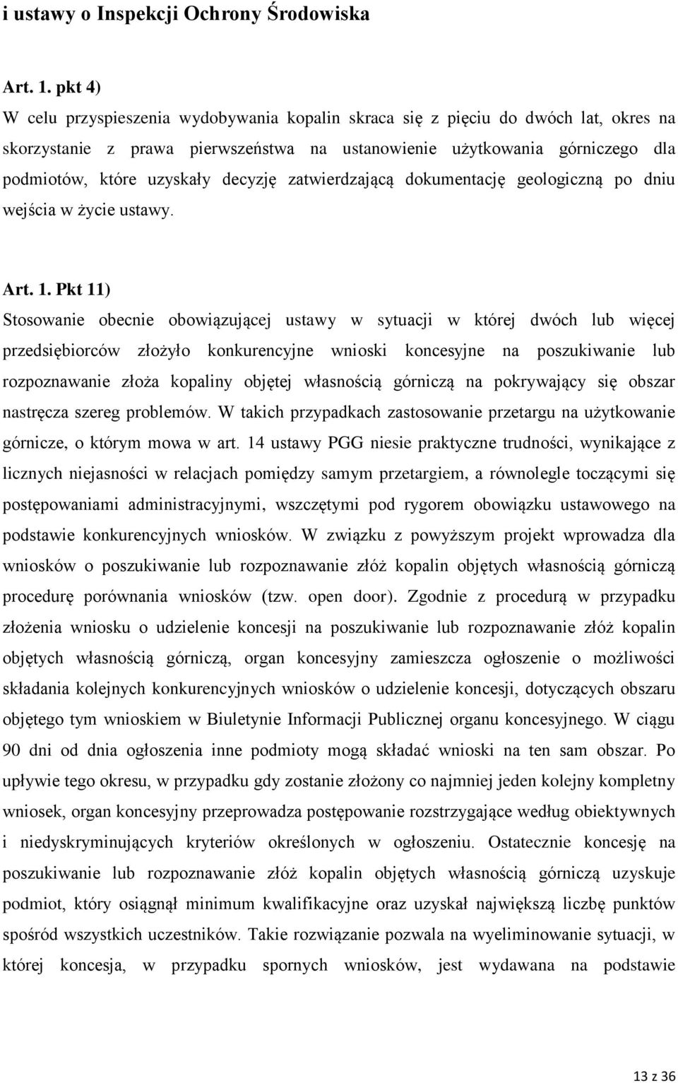 decyzję zatwierdzającą dokumentację geologiczną po dniu wejścia w życie ustawy. Art. 1.