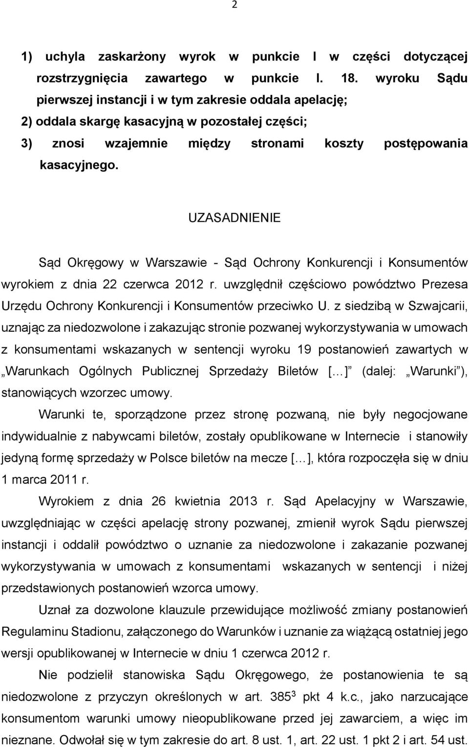 UZASADNIENIE Sąd Okręgowy w Warszawie - Sąd Ochrony Konkurencji i Konsumentów wyrokiem z dnia 22 czerwca 2012 r.