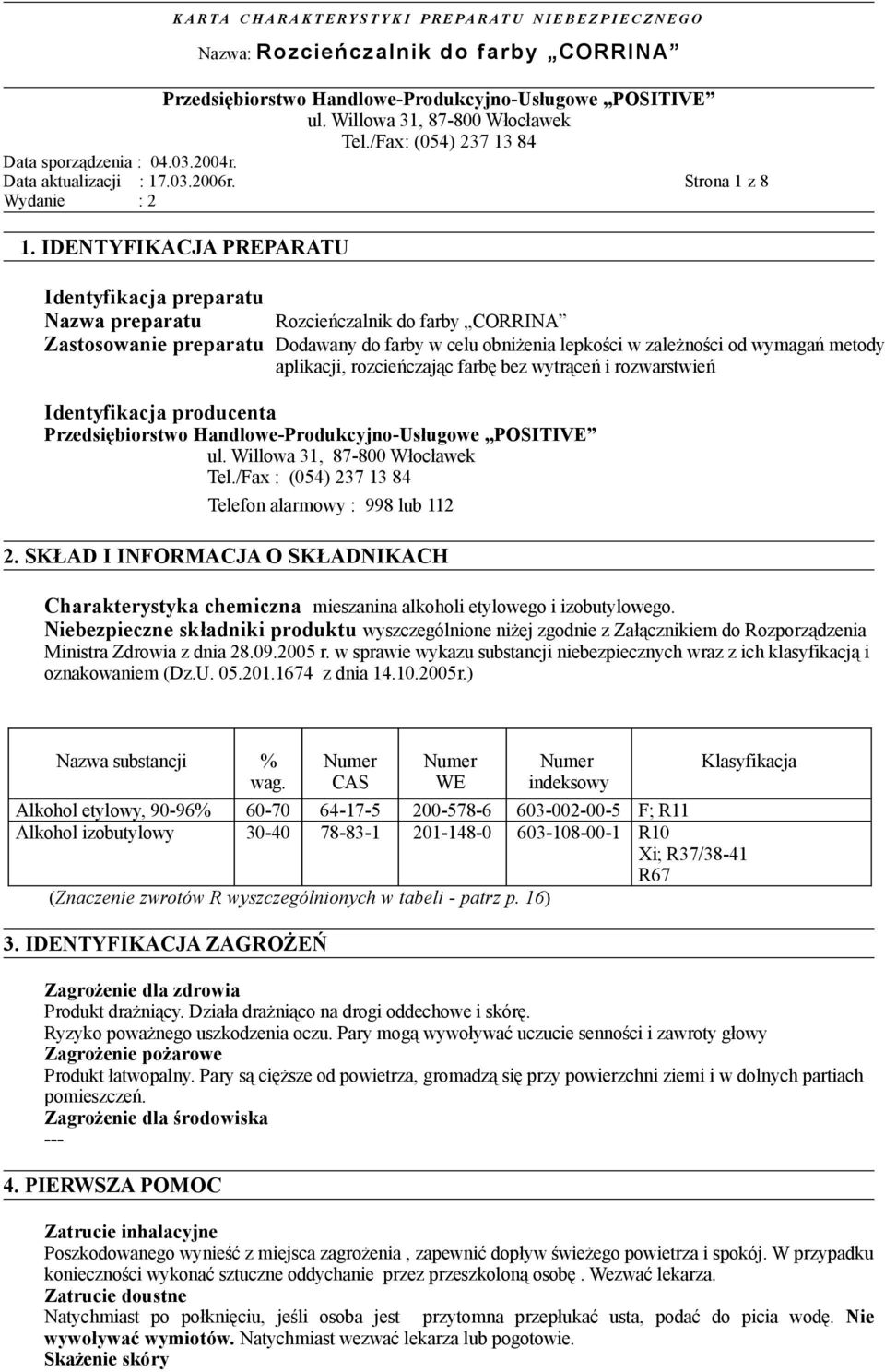 SKŁAD I INFORMACJA O SKŁADNIKACH Charakterystyka chemiczna mieszanina alkoholi etylowego i izobutylowego.