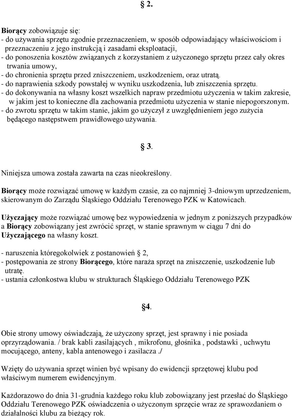 - do naprawienia szkody powstałej w wyniku uszkodzenia, lub zniszczenia sprzętu.