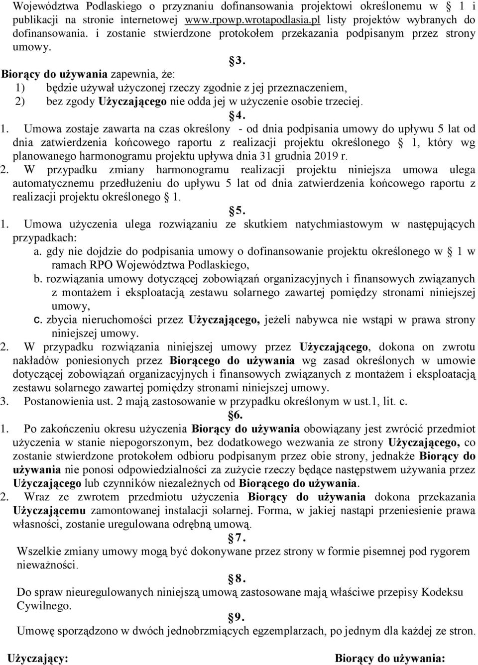 Biorący do używania zapewnia, że: 1)