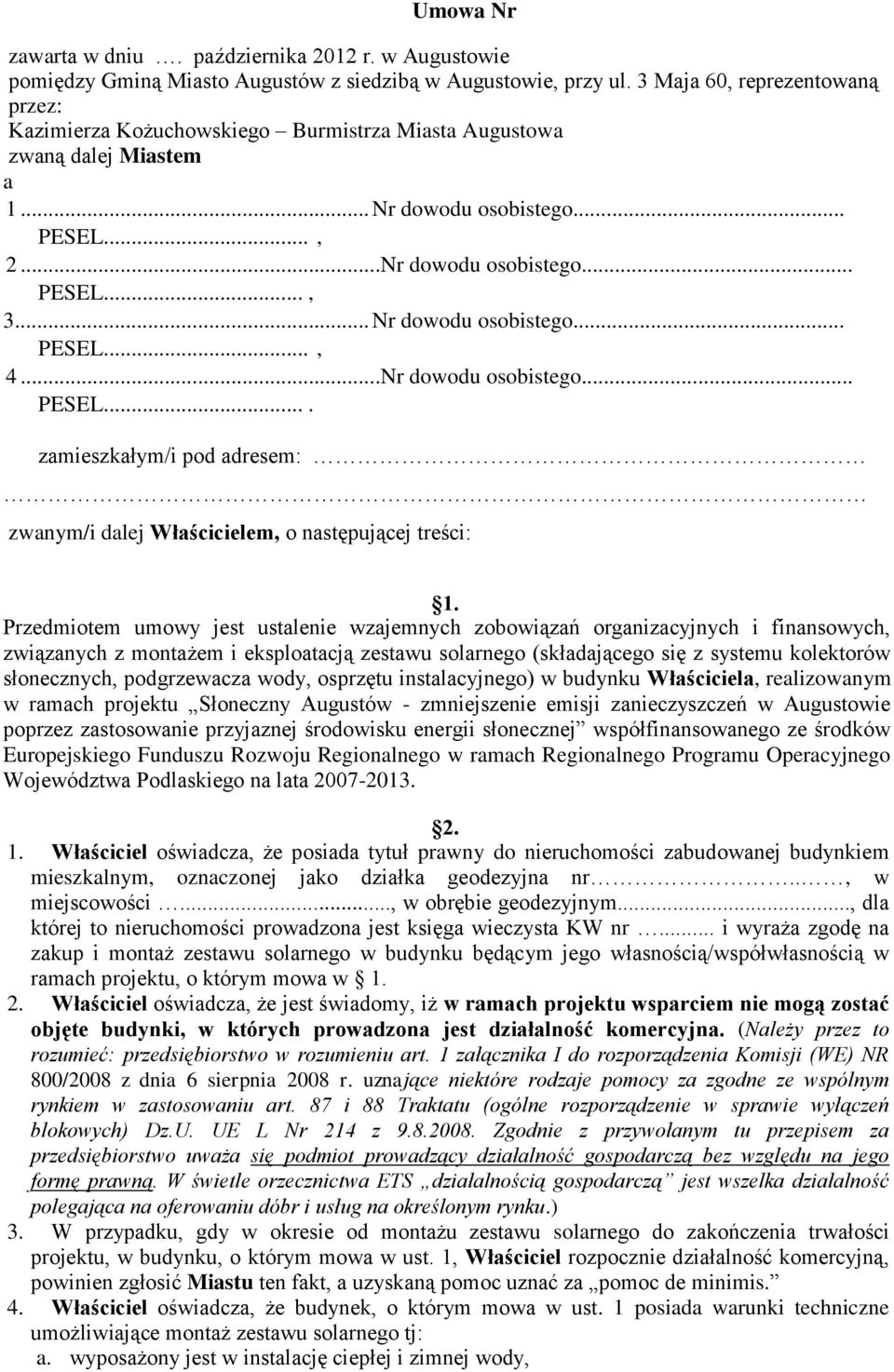 ..Nr dowodu osobistego... PESEL.... zamieszkałym/i pod adresem: zwanym/i dalej Właścicielem, o następującej treści: 1.