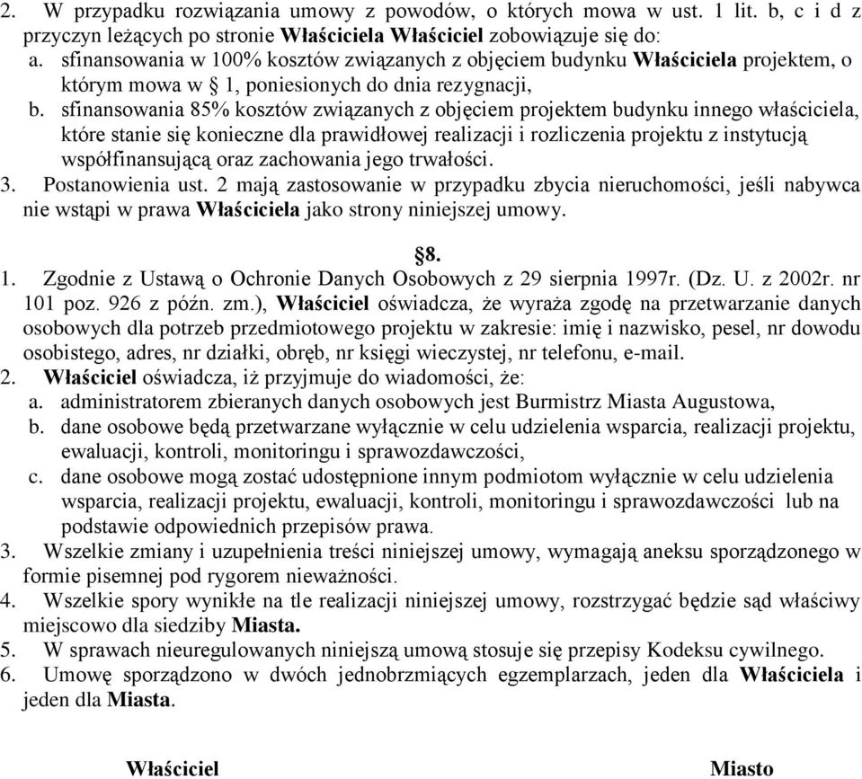 sfinansowania 85% kosztów związanych z objęciem projektem budynku innego właściciela, które stanie się konieczne dla prawidłowej realizacji i rozliczenia projektu z instytucją współfinansującą oraz