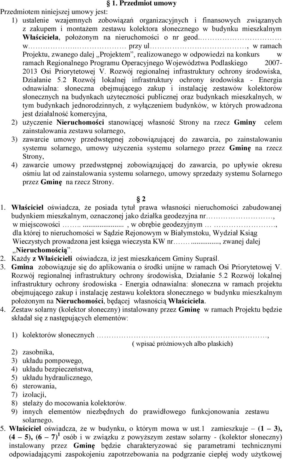 przy ul, w ramach Projektu, zwanego dalej Projektem, realizowanego w odpowiedzi na konkurs w ramach Regionalnego Programu Operacyjnego Województwa Podlaskiego 2007-2013 Osi Priorytetowej V.