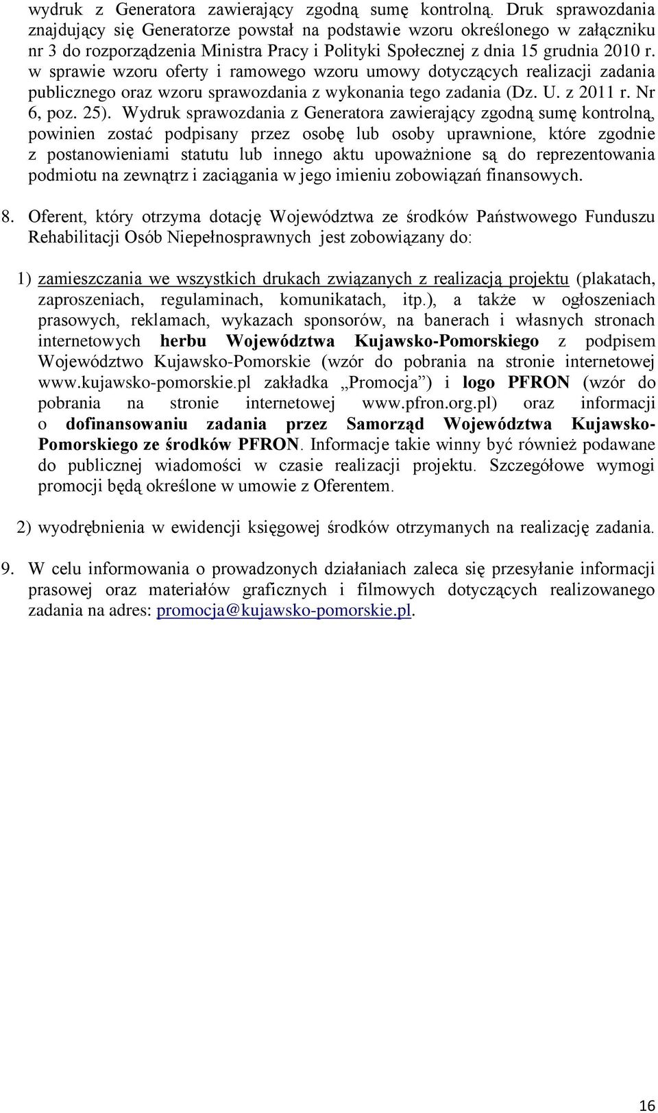 w sprawie wzoru oferty i ramowego wzoru umowy dotyczących realizacji zadania publicznego oraz wzoru sprawozdania z wykonania tego zadania (Dz. U. z 2011 r. Nr 6, poz. 25).