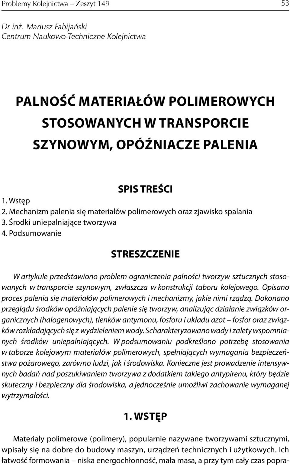 Mechanizm palenia się materiałów polimerowych oraz zjawisko spalania 3. Środki uniepalniające tworzywa 4.