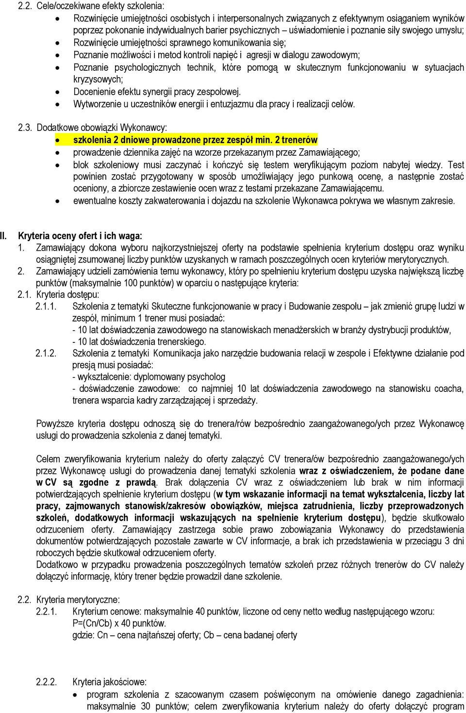 psychologicznych technik, które pomogą w skutecznym funkcjonowaniu w sytuacjach kryzysowych; Docenienie efektu synergii pracy zespołowej.