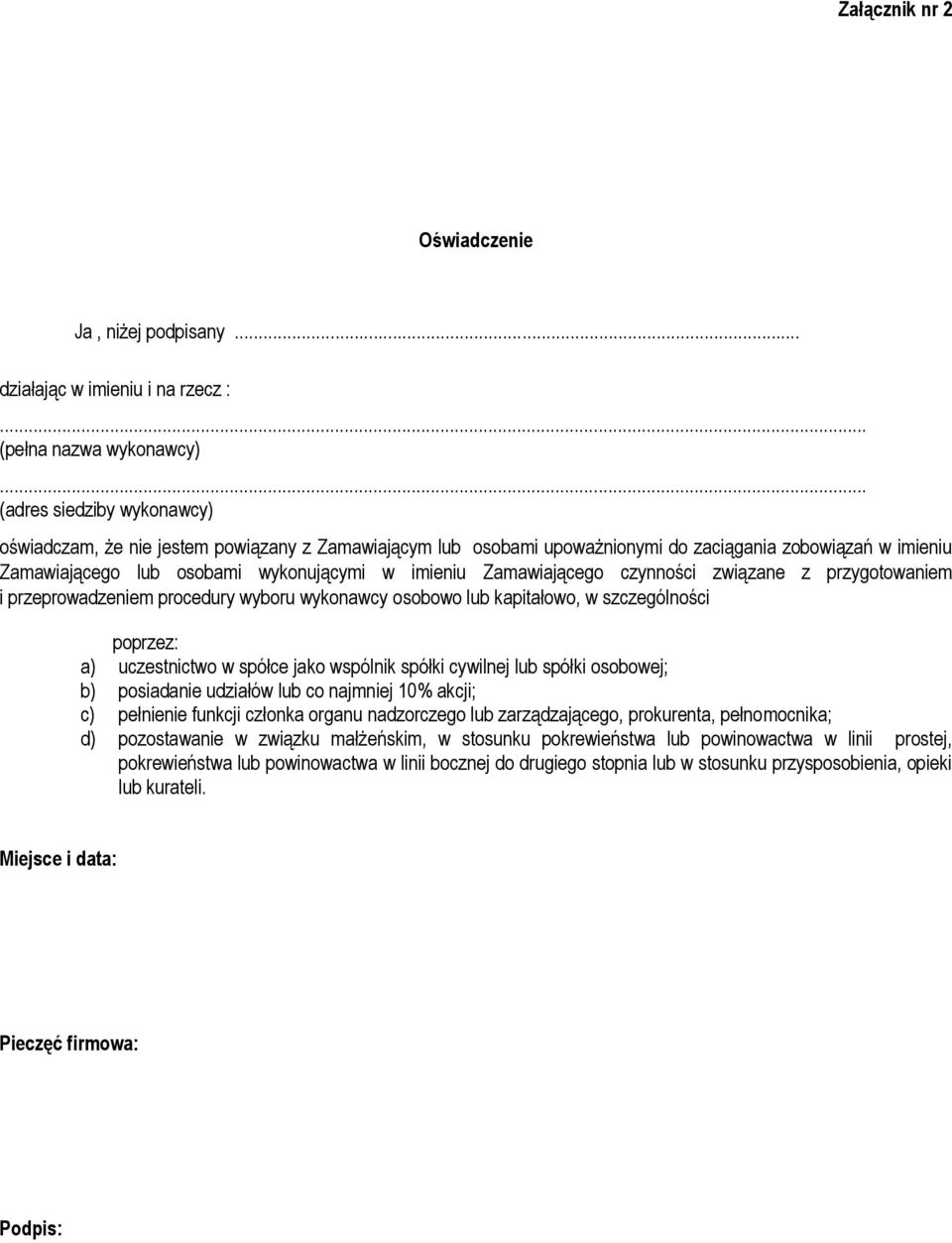 Zamawiającego lub osobami wykonującymi w imieniu Zamawiającego czynności związane z przygotowaniem i przeprowadzeniem procedury wyboru wykonawcy osobowo lub kapitałowo, w szczególności poprzez: a)