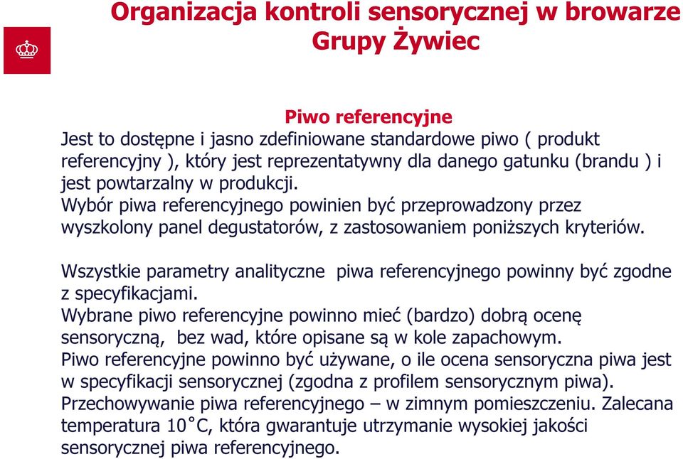 Wszystkie parametry analityczne piwa referencyjnego powinny być zgodne z specyfikacjami.