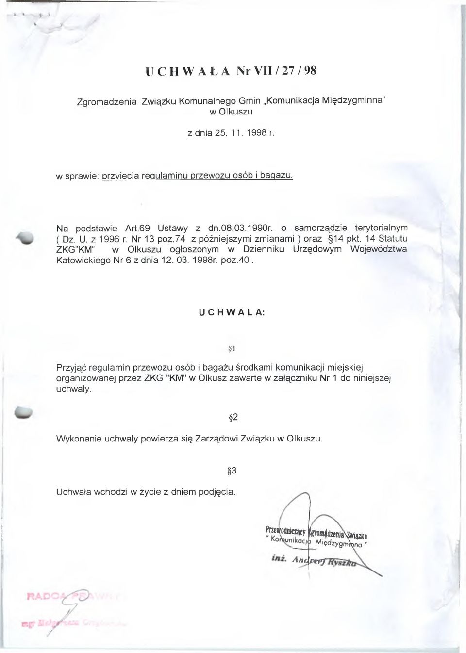 14 Statutu ZKG"KM" w Olkuszu ogłoszonym w Dzienniku Urzędowym Województwa Katowickiego Nr 6 z dnia 12. 03. 1998r. poz.40.