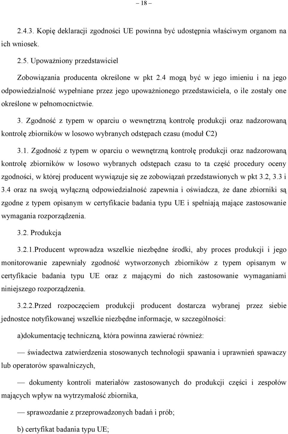 Zgodność z typem w oparciu o wewnętrzną kontrolę produkcji oraz nadzorowaną kontrolę zbiorników w losowo wybranych odstępach czasu (moduł C2) 3.1.