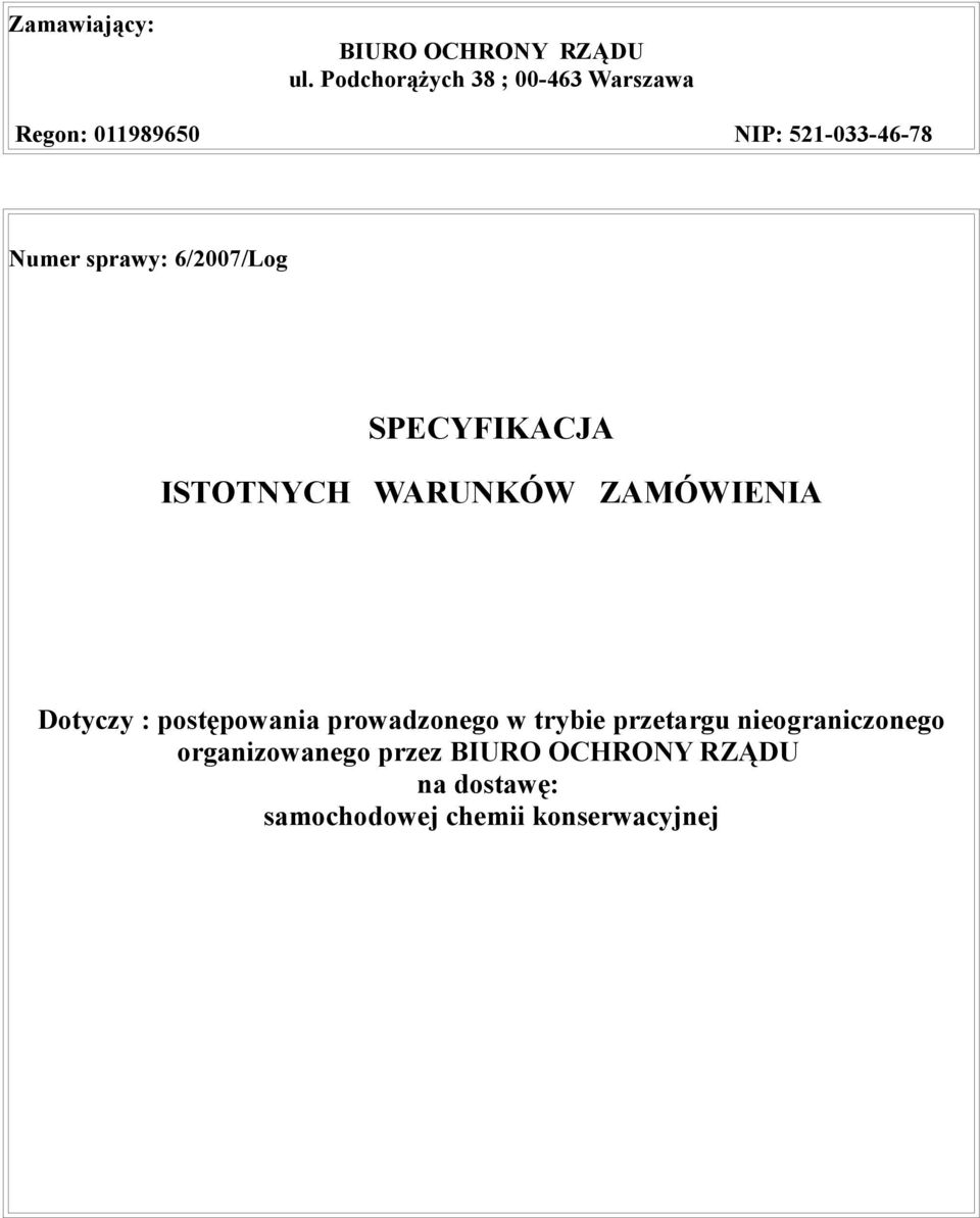 6/2007/Log SPECYFIKACJA ISTOTNYCH WARUNKÓW ZAMÓWIENIA Dotyczy : postępowania