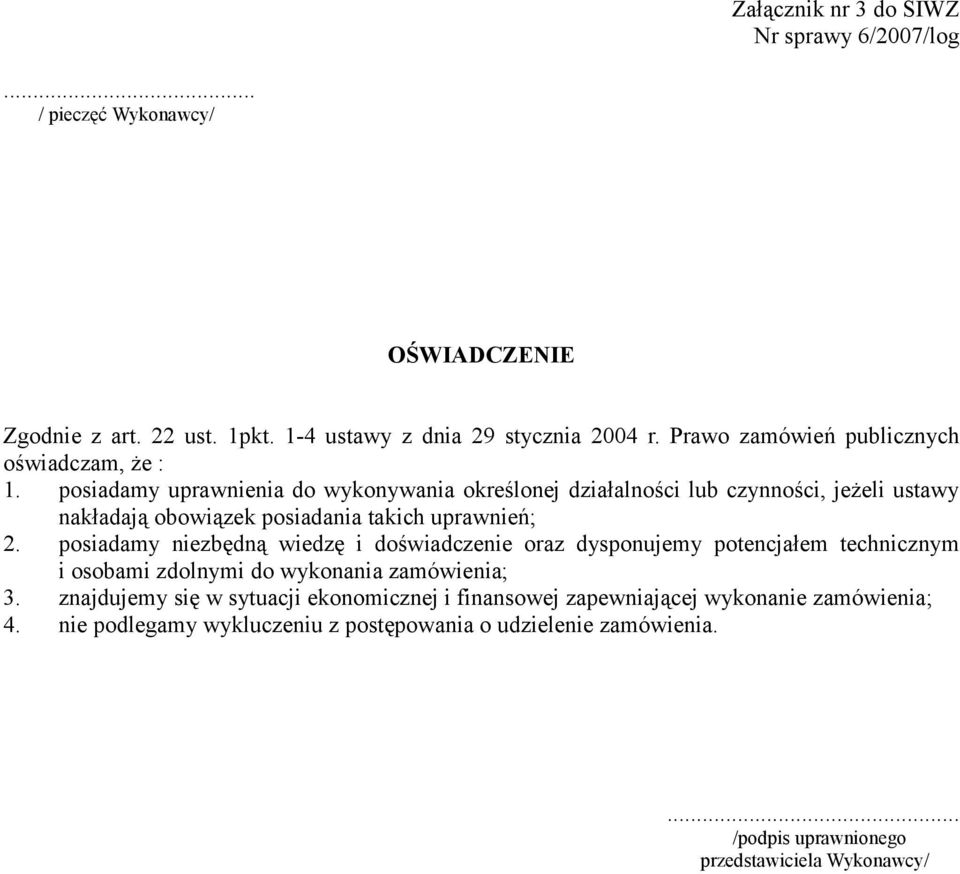 posiadamy uprawnienia do wykonywania określonej działalności lub czynności, jeżeli ustawy nakładają obowiązek posiadania takich uprawnień; 2.