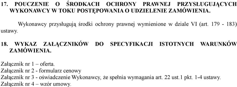 WYKAZ ZAŁĄCZNIKÓW DO SPECYFIKACJI ISTOTNYCH WARUNKÓW ZAMÓWIENIA. Załącznik nr 1 oferta.