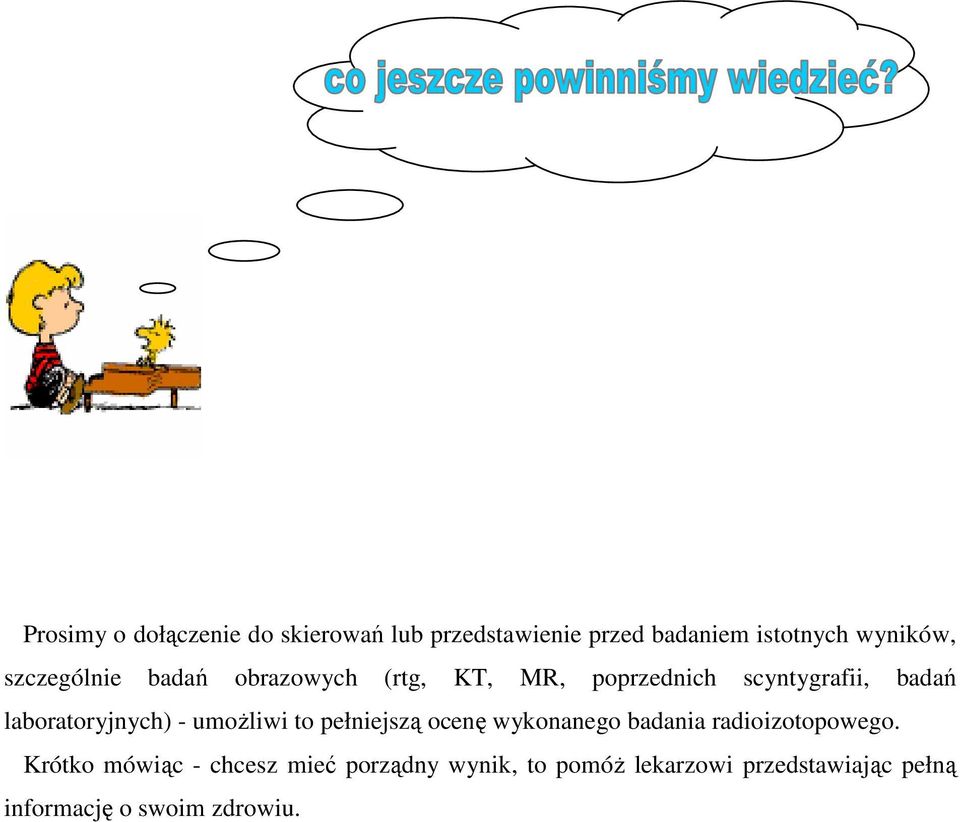 laboratoryjnych) - umoŝliwi to pełniejszą ocenę wykonanego badania radioizotopowego.