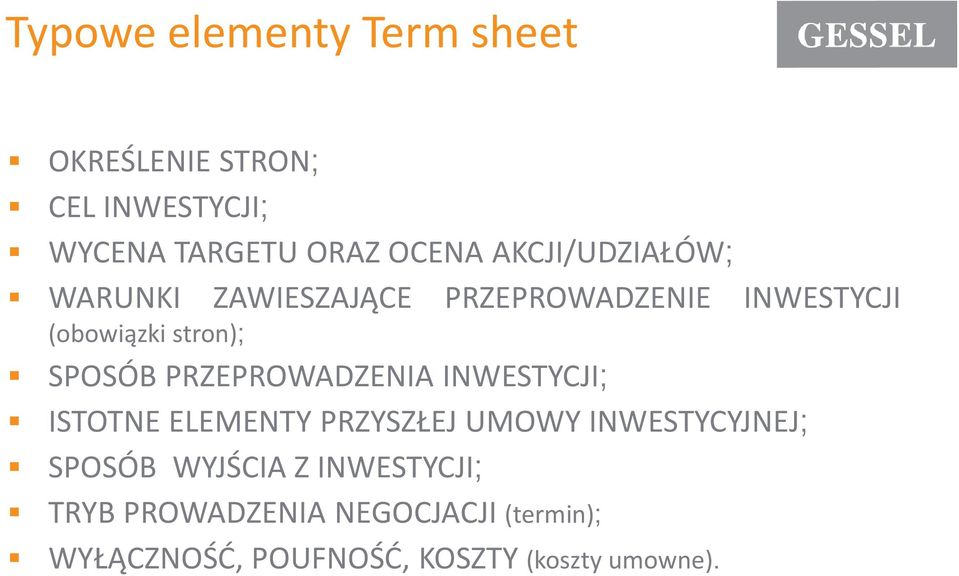 PRZEPROWADZENIA INWESTYCJI; ISTOTNE ELEMENTY PRZYSZŁEJ UMOWY INWESTYCYJNEJ; SPOSÓB WYJŚCIA