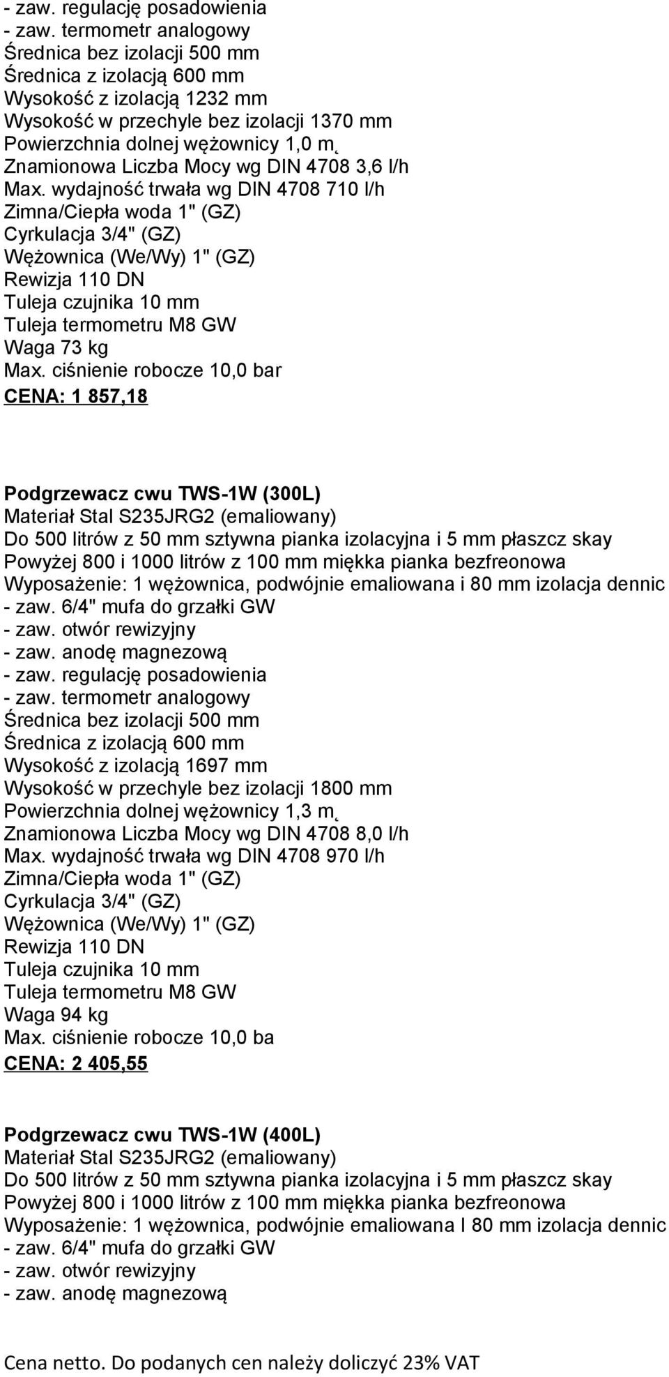 Mocy wg DIN 4708 3,6 l/h Max.