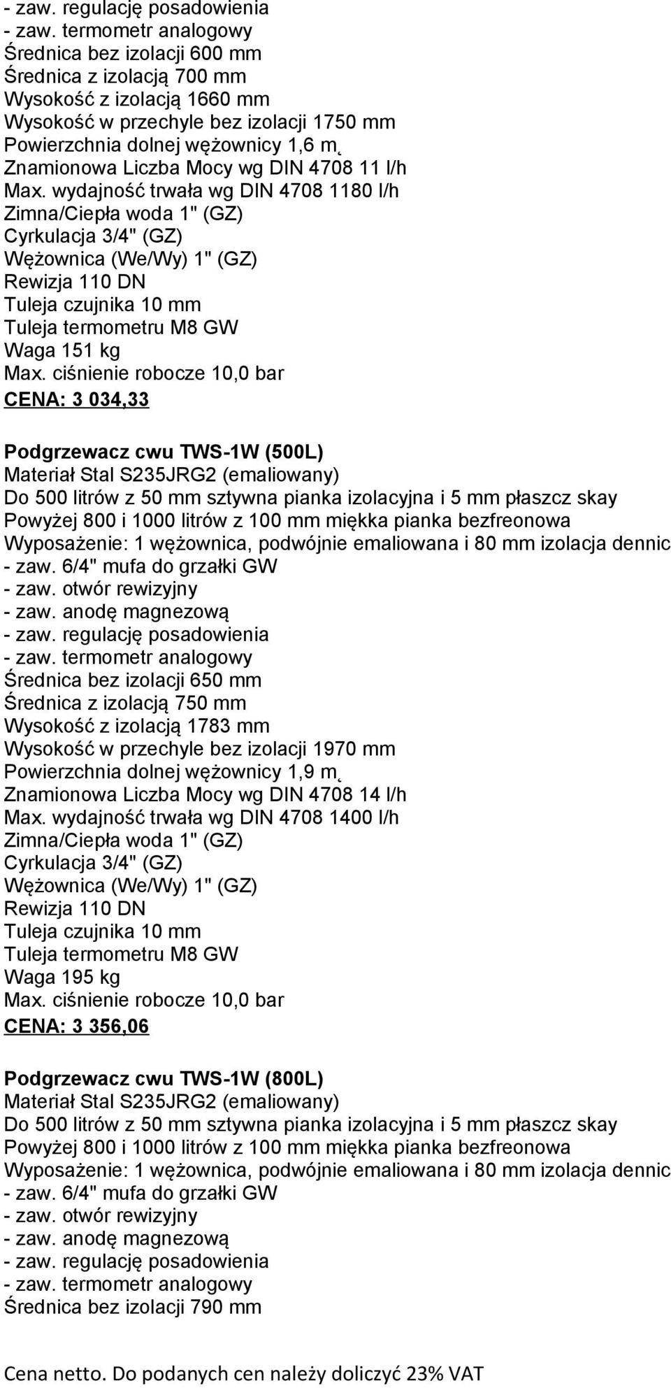 Mocy wg DIN 4708 11 l/h Max.