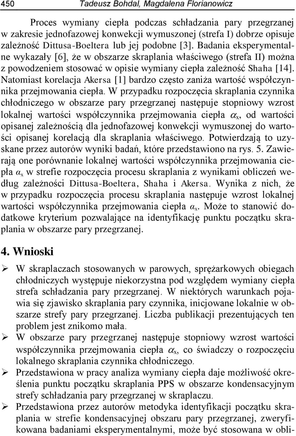 Natomiast korelacja Akersa [1] bardzo często zaniża wartość współczynnika przejmowania ciepła.