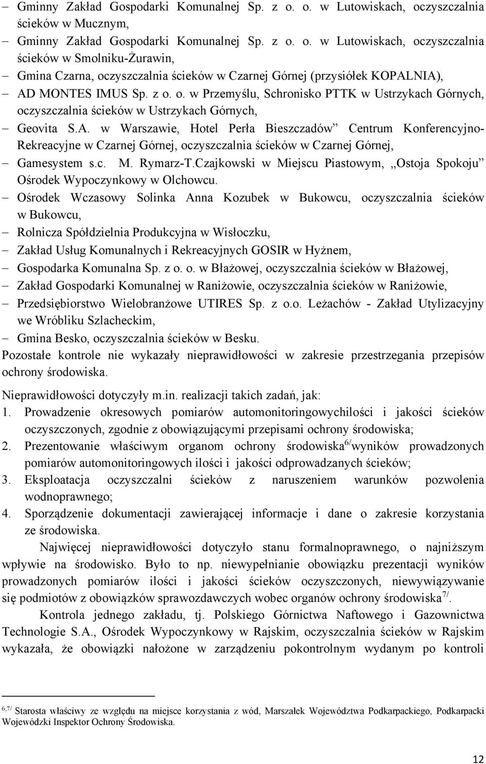 w Warszawie, Hotel Perła Bieszczadów Centrum Konferencyjno- Rekreacyjne w Czarnej Górnej, oczyszczalnia ścieków w Czarnej Górnej, Gamesystem s.c. M. Rymarz-T.