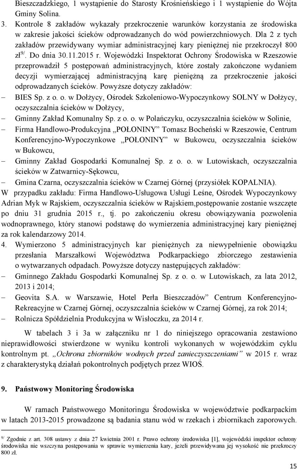 Dla 2 z tych zakładów przewidywany wymiar administracyjnej kary pieniężnej nie przekroczył 800 zł 9/. Do dnia 30.11.2015 r.
