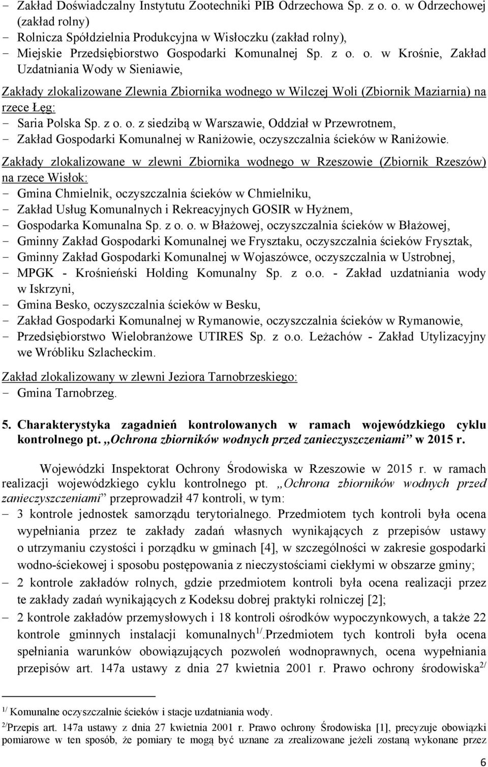o. w Krośnie, Zakład Uzdatniania Wody w Sieniawie, Zakłady zlokalizowane Zlewnia Zbiornika wodnego w Wilczej Woli (Zbiornik Maziarnia) na rzece Łęg: - Saria Polska Sp. z o.