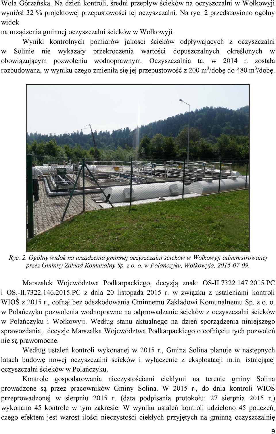 Wyniki kontrolnych pomiarów jakości ścieków odpływających z oczyszczalni w Solinie nie wykazały przekroczenia wartości dopuszczalnych określonych w obowiązującym pozwoleniu wodnoprawnym.