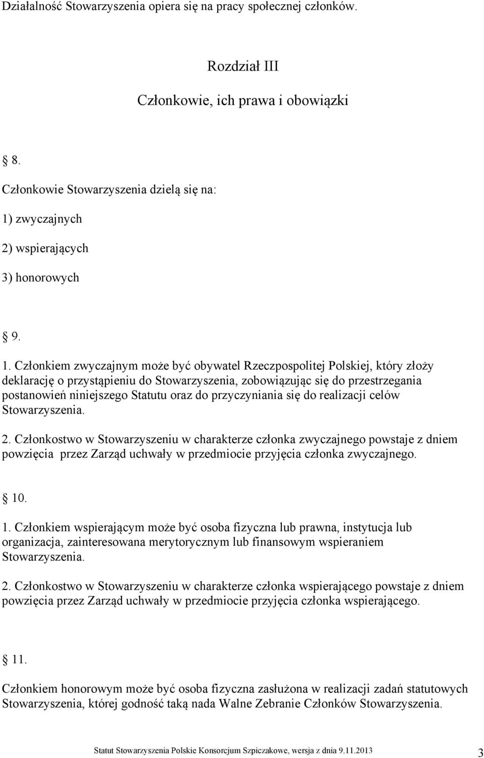 zwyczajnych 2) wspierających 3) honorowych 9. 1.