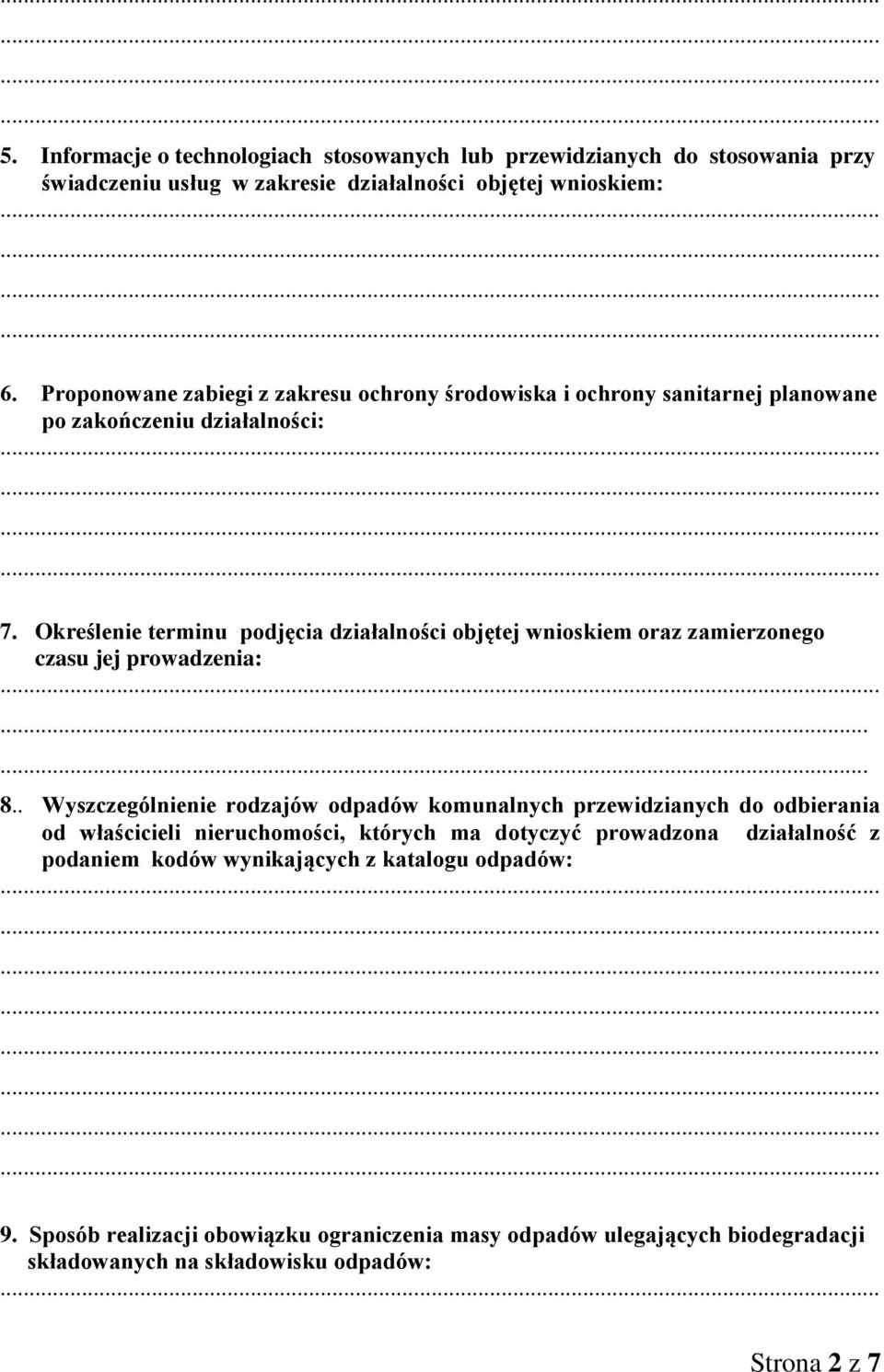 Określenie terminu podjęcia działalności objętej wnioskiem oraz zamierzonego czasu jej prowadzenia: 8.