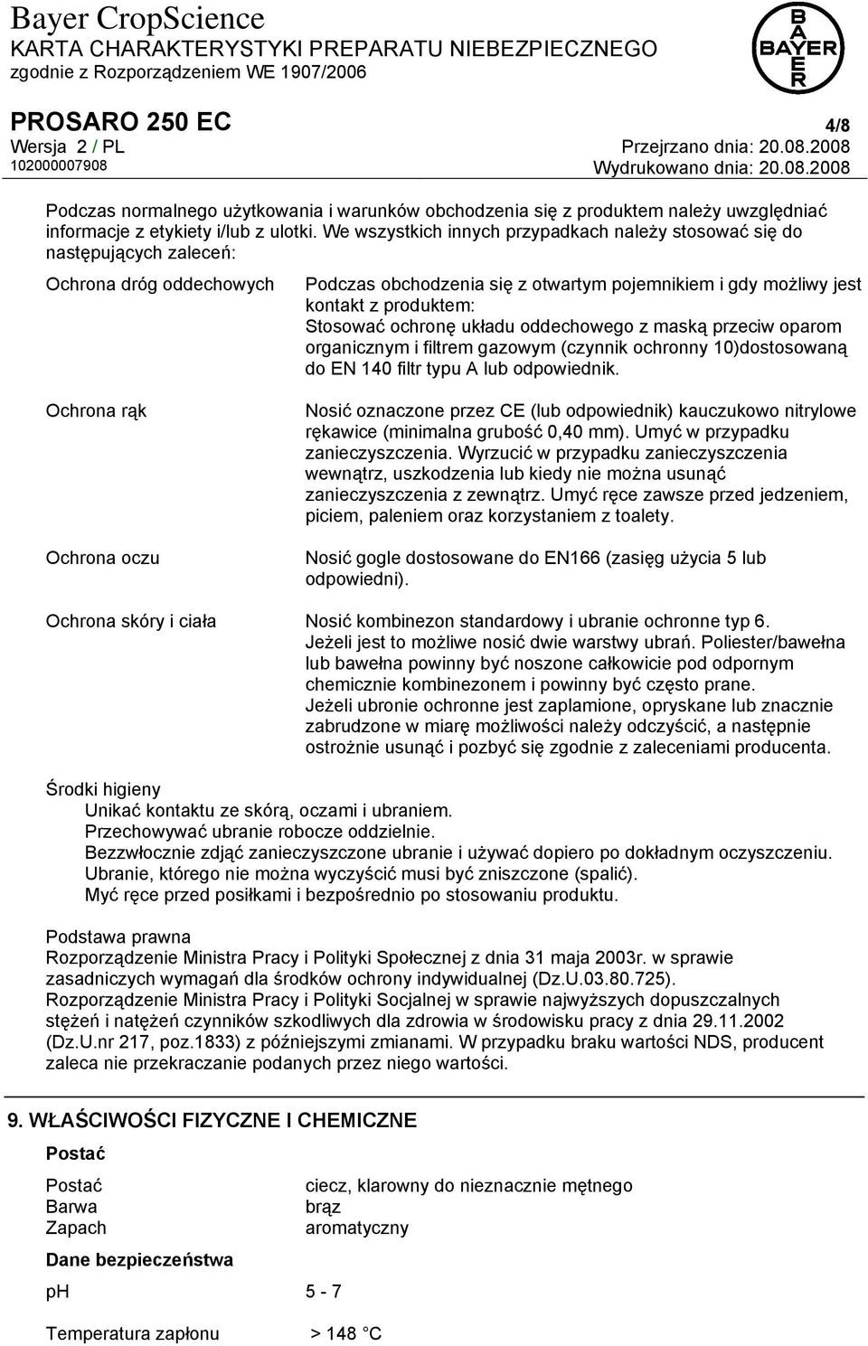 ochronę układu oddechowego z maską przeciw oparom organicznym i filtrem gazowym (czynnik ochronny 10)dostosowaną do EN 140 filtr typu A lub odpowiednik.