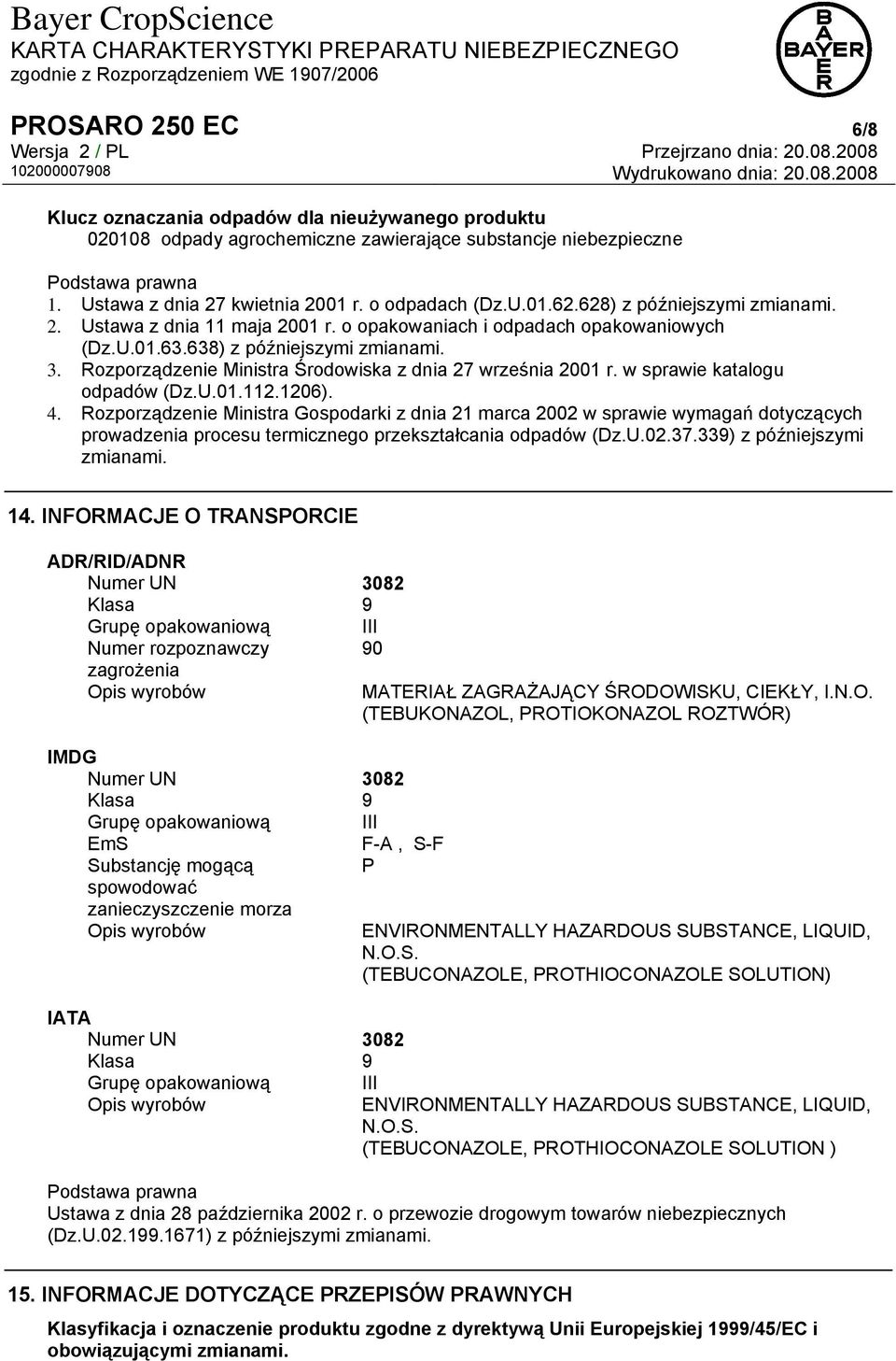 Rozporządzenie Ministra Środowiska z dnia 27 września 2001 r. w sprawie katalogu odpadów (Dz.U.01.112.1206). 4.