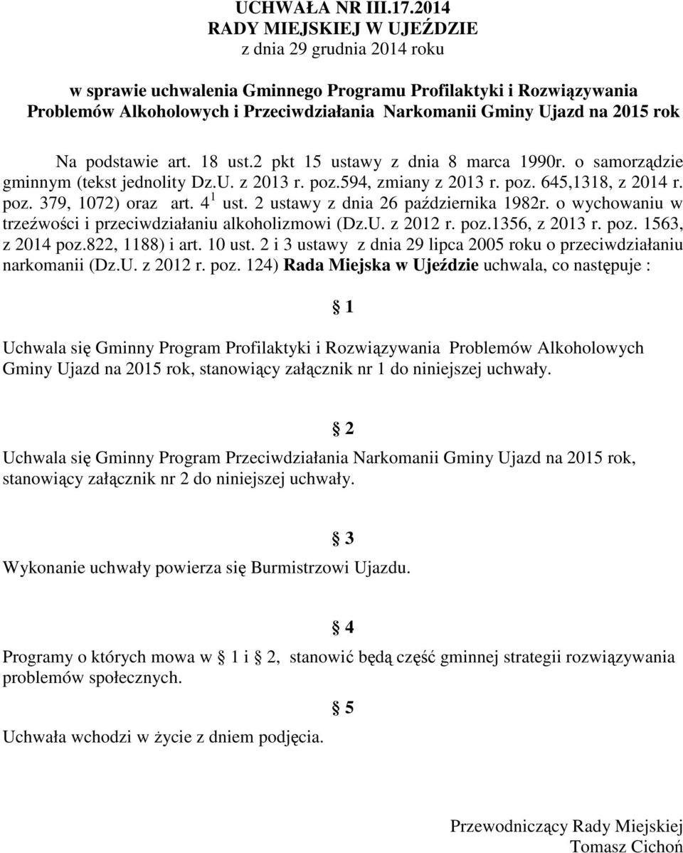 rok Na podstawie art. 18 ust.2 pkt 15 ustawy z dnia 8 marca 1990r. o samorządzie gminnym (tekst jednolity Dz.U. z 2013 r. poz.594, zmiany z 2013 r. poz. 645,1318, z 2014 r. poz. 379, 1072) oraz art.