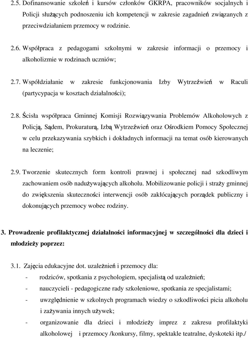 Współdziałanie w zakresie funkcjonowania Izby Wytrzeźwień w Raculi (partycypacja w kosztach działalności); 2.8.