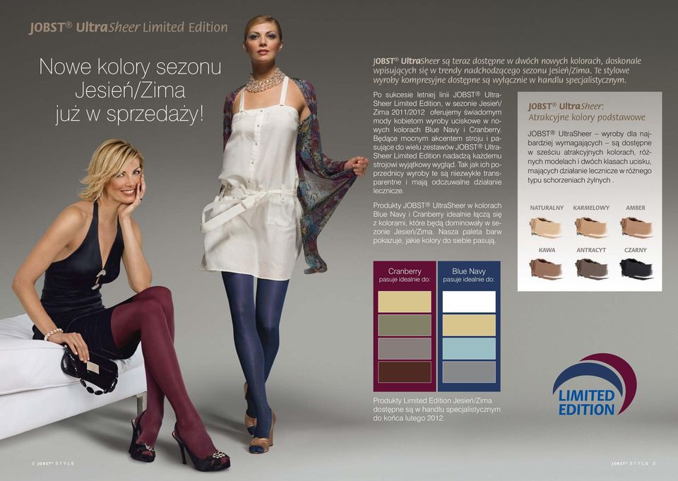 Po sukcesie letniej linii JOBST Ultra- Sheer Limited Edition, w sezonie Jesieƒ/ Zima 2011/2012 oferujemy Êwiadomym mody kobietom wyroby uciskowe w nowych kolorach Blue Navy i Cranberry.