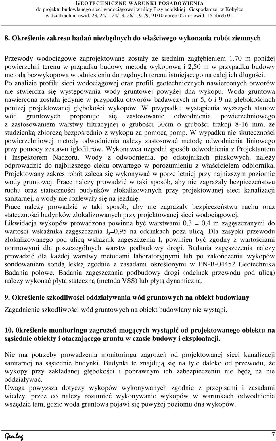 70 m poniżej poierzchni terenu przpadku budoy metodą ykopoą i 2,50 m przypadku budoy metodą bezykopoą odniesieniu do rzędnych terenu istniejącego na całej ich długości.