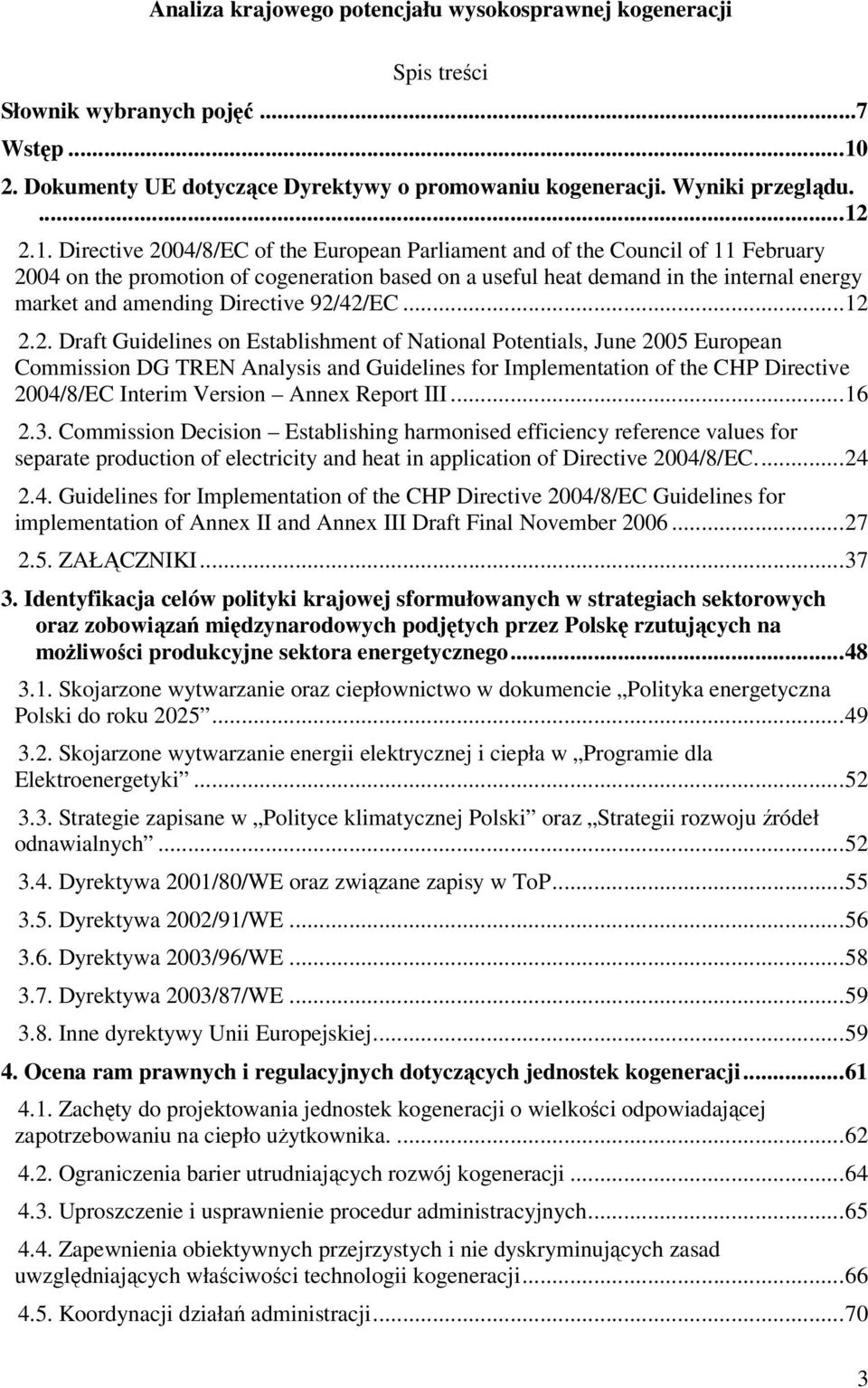 2.1. Directive 2004/8/EC of the European Parliament and of the Council of 11 February 2004 on the promotion of cogeneration based on a useful heat demand in the internal energy market and amending