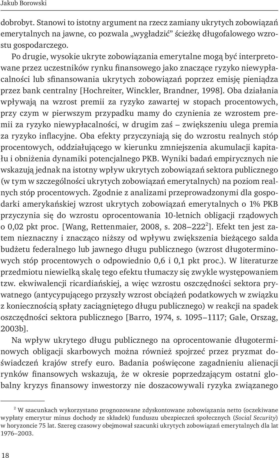 emisję pieniądza przez bank centralny [Hochreiter, Winckler, Brandner, 1998].