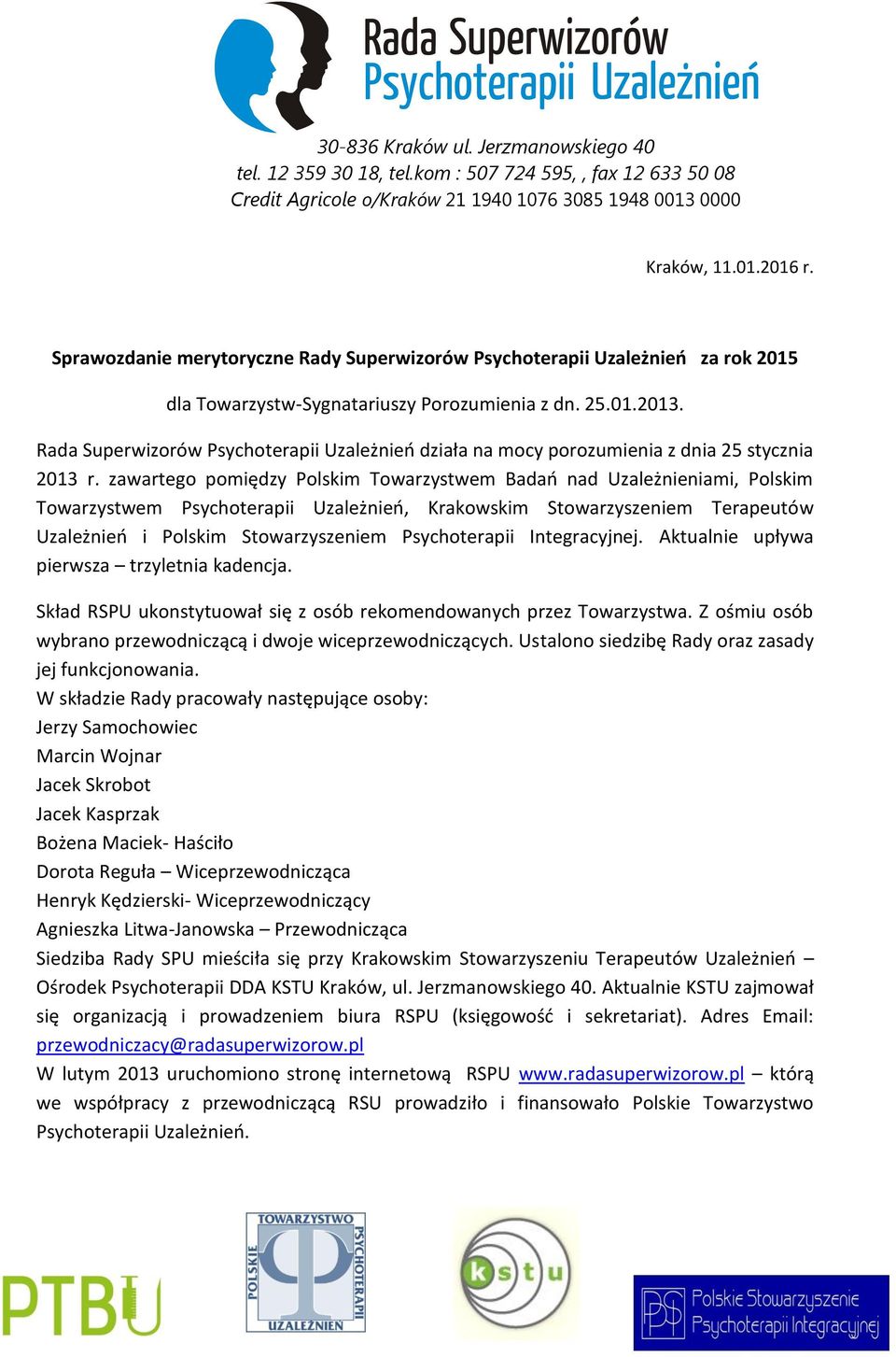 zawartego pomiędzy Polskim Towarzystwem Badań nad Uzależnieniami, Polskim Towarzystwem Psychoterapii Uzależnień, Krakowskim Stowarzyszeniem Terapeutów Uzależnień i Polskim Stowarzyszeniem
